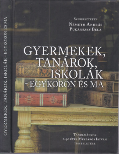 Németh András (szerk.), Pukánszky Béla (szerk.) - Gyermekek, tanárok, iskolák - egykoron és ma