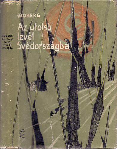 Vilhelm Moberg - Az utolsó levél Svédországba