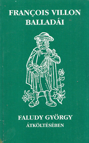 Francois Villon, Faludy Gyrgy - Francois Villon balladi Faludy Gyrgy tkltsben