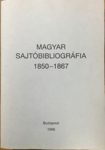 Busa Margit (szerk.) - Magyar sajtbibliogrfia 1850-1867