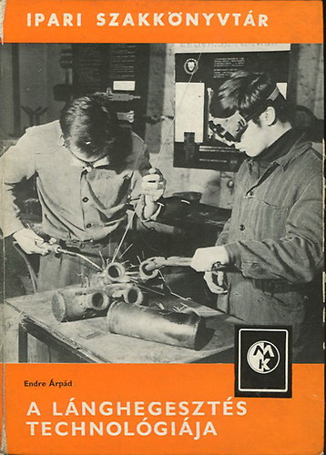 Endre �rp�d - A l�nghegeszt�s technol�gi�ja