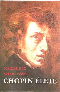 Kazimierz Wierzynski - Chopin élete