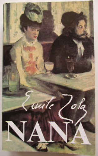 SZERZ mile Zola SZERKESZT Pr Judit FORDT Vajth Lszl - Nana (Vajth Lszl fordtsban)