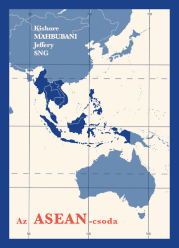 Kishore Mahbubani, Jeffery Sng - Az ASEAN-csoda