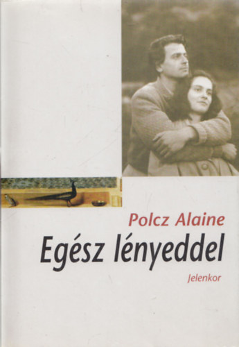 Polcz Alaine - Egész lényeddel