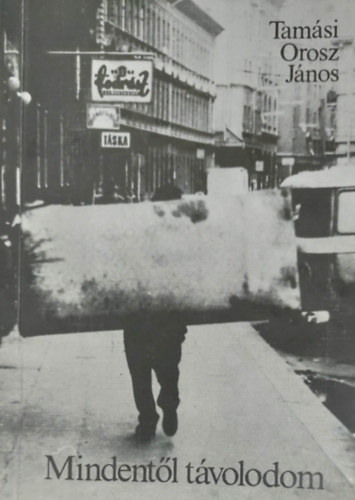 Tam�si Ormos J�nos - Mindent�l t�volodom (Versek)