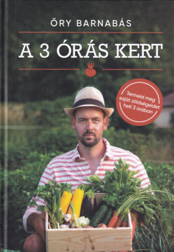 ry Barnabs - A 3 rs kert - Termeld meg a sajt zldsgeidet heti 3 rban