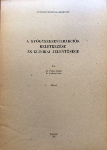 Dr. Graber Hedvig, Dr. Ludwig Endre - A gygyszerinterakcik keletkezse s klinikai jelentsge