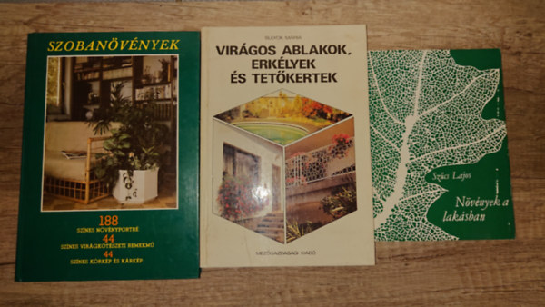 Sulyok Mria, Szcs Lajos - 3 knyv az otthoni kertszkedshez: Nvnyek a laksban, Virgos ablakok, erklyek s tetkertek