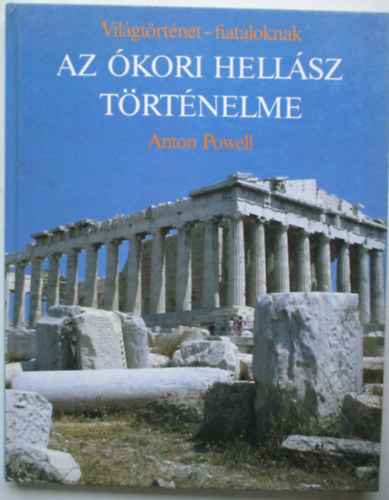 Anton Powell - Az �kori Hell�sz t�rt�nelme