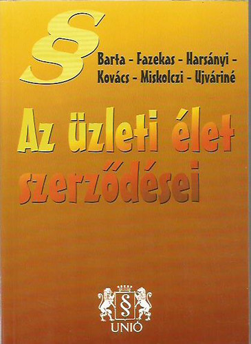 Barta; Fazekas; Harsnyi; Kovcs; Miskolczi; Ujvrin Antal Edit - Az zleti let szerzdsei