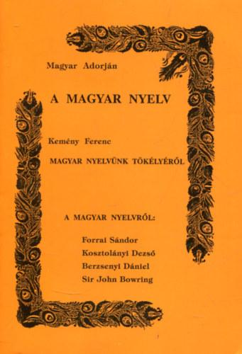 Kemny Ferenc Magyar Adorjn - A magyar nyelv / Magyar nyelvnk tklyrl