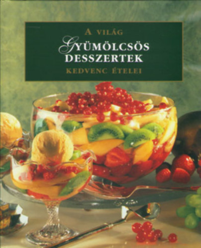 Gymlcss desszertek - A vilg kedvenc telei