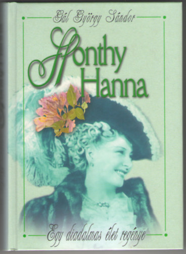 Gál György SÁndor - Honthy Hanna-Egy diadalmas élet regénye