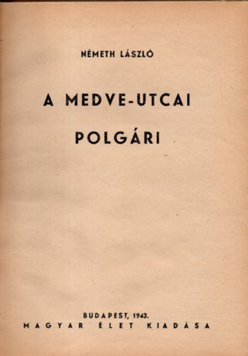 Németh László - A Medve-utcai polgári (I. kiadás)