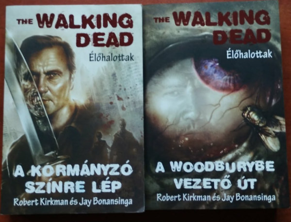 Robert Kirkman Jay Bonansinga - 2db The Walking Dead,�l�halottak  - A Korm�nyz� sz�nre l�p+ A Woodburybe vezet� �t