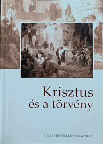Zoltn Bodolai, Frend Lszl, Horvth Gbor, Juhsz Ern, Kerkgyrt Jnos, Szab Attila, Dank Ferenc - Krisztus s a tvny (Biblia-tanulmnyok, 2014/2)