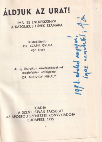 Dr. Czapik Gyula (sszell.) - ldjuk az Urat!- Ima s nekesknyv a katolikus hvek szmra
