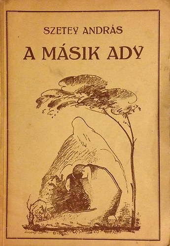 Szetey András - A másik Ady