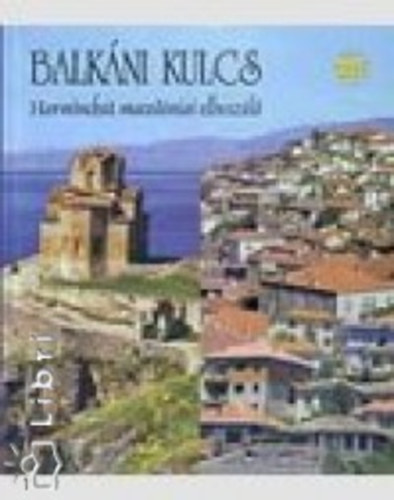 Balk�ni kulcs - Harminchat maced�niai elbesz�l�