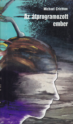 Michael Crichton - Az átprogramozott ember