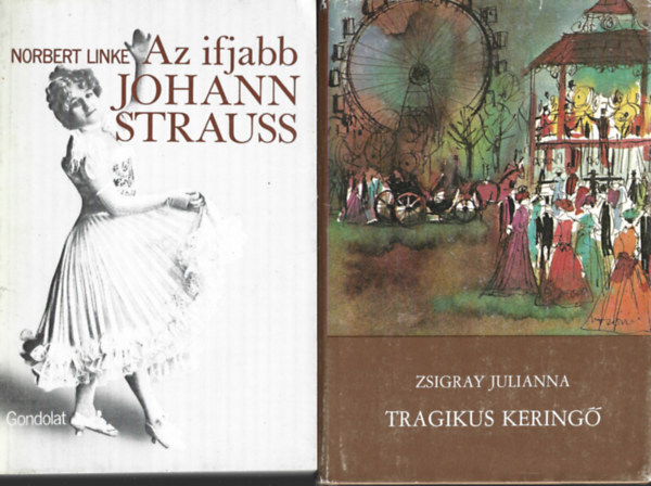 2 db knyv, Norbert Linke: Az ifjabb Johann Strauss, Zsigrai Julianna: Tragikus kering