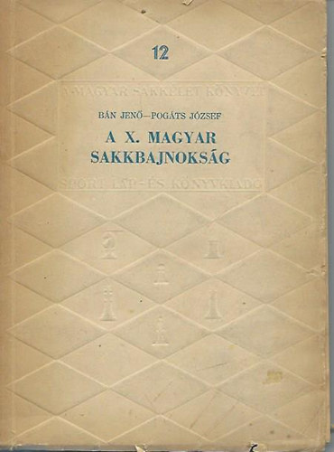 Bn Jen; Pogts Jzsef - A X. magyar sakkbajnoksg