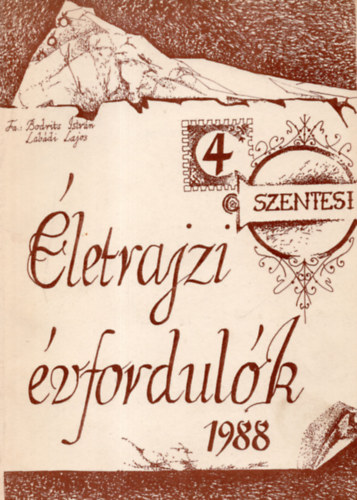 Bodrits Istvn (szerk.), Labdi Lajos (szerk.) - Szentesi letrajzi vfordulk 4. 1988