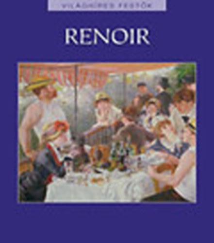 Hajnal Gabriella (szerk.) - Auguste Renoir - Vilghres festk