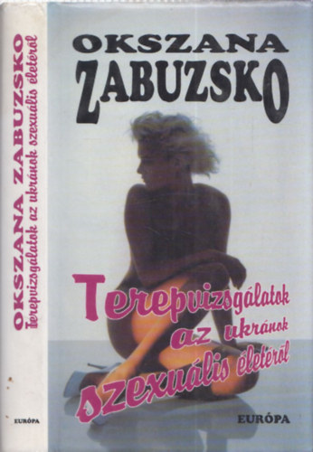 Okszana Zabuzsko - Terepvizsglatok az ukrnok szexulis letrl