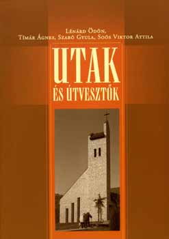 Tímár; Szabó; Soós; Lénárd Ödön - Utak és útvesztők