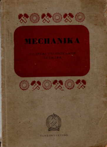 Dr. Bosznay dm, Konok Pter - Mechanika az ipari technikumok szmra