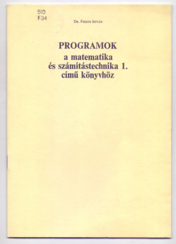 Dr. Fekete Istvn - Programok a matematika s szmtstechnika 1. cm knyvhz (32 brval)