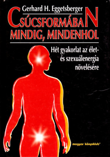 Gerhard H. Eggetsberger - Cscsformban mindig, mindenhol