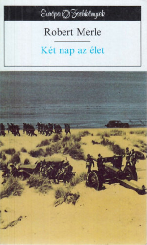 Robert Merle - Két nap az élet
