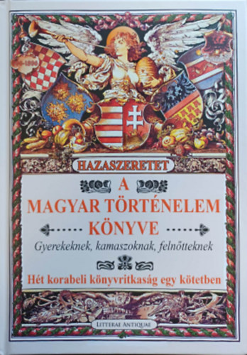 Hazaszeretet - A magyar történelem könyve