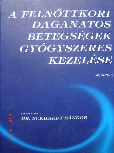 Dr. Eckhardt Sndor (Szerk.) - A felnttkori daganatos betegsgek gygyszeres kezelse