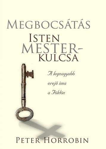 Peter Horrobin - Megbocsátás - Isten mesterkulcsa