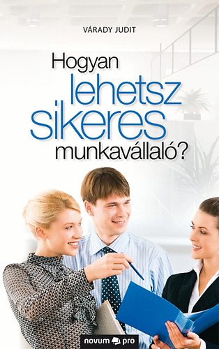 Vrady Judit - Hogyan lehetsz sikeres munkavllal?