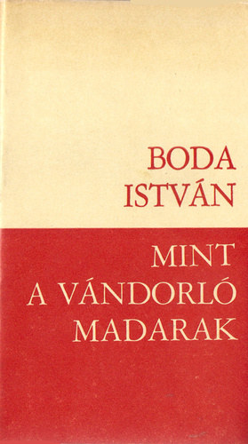 Boda István - Mint a vándorló madarak