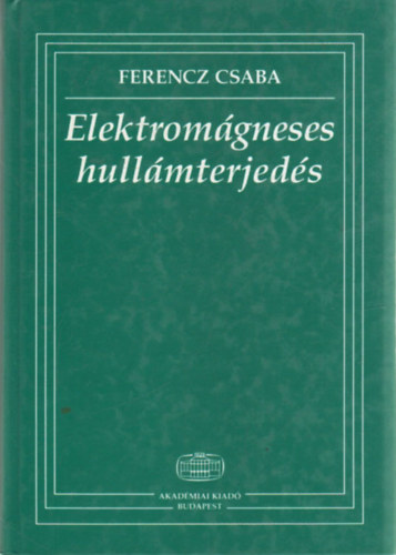 Ferencz Csaba - Elektrom�gneses hull�mterjed�s