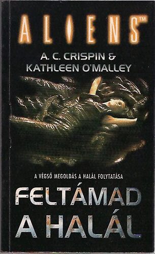 A. C. Crispin; Kathleen O'Malley - Aliens: Feltmad a hall