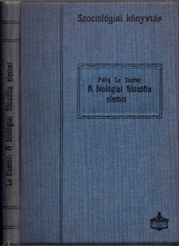 Félix le Dantec - A biológiai filozófia elemei