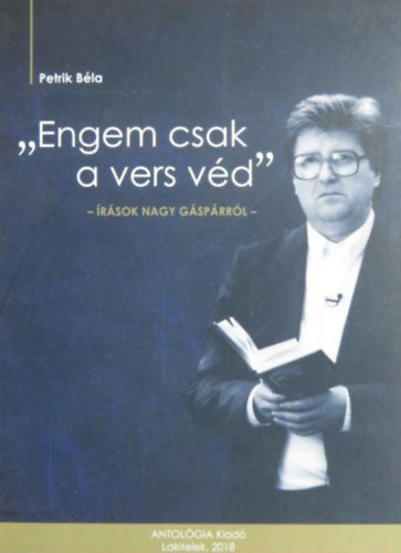 Petrik Béla - "Engem csak a vers véd" - Írások Nagy Gáspárról