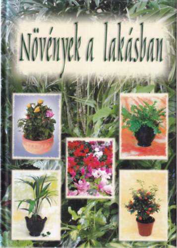 Priszter Szaniszl, Kelemen Veronika (szerk.), Jmbor Mariann (szerk.), Labancz Lszl - 2 db nvnytermeszts knyv : Nvnyek a laksban + Nvnyneveink Magyar-latin szgyjtemny