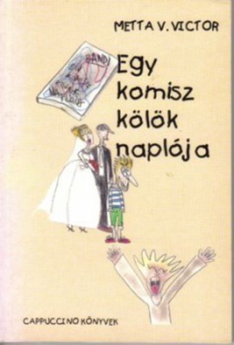 Metta V.Victor - Egy komisz k�ly�k napl�ja