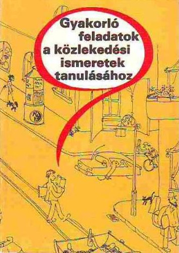 Kalivoda-Keller-Menczer-Sch�tzl... - Gyakorl� feladatok a k�zleked�si ismeretek tanul�s�hoz