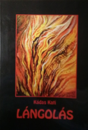 K�das Kati - L�ngol�s ( Essz�k, versek, rajzok, festm�nyek )