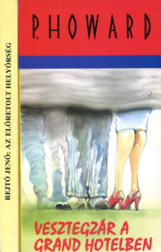 P. Howard (Rejt� Jen�) - 2 db Rejt� k�tet: Az elpretolt hely�rs�g - Vesztegz�r a Grand hotelben