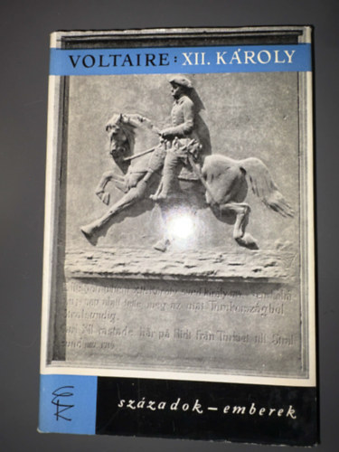 Voltaire, Szerk.: Kov�cs Gy�rgyn�, Ford.: Justus P�l - XII. K�roly sv�d kir�ly t�rt�nete - Nyolc k�nyvben (Sz�zadok-emberek)